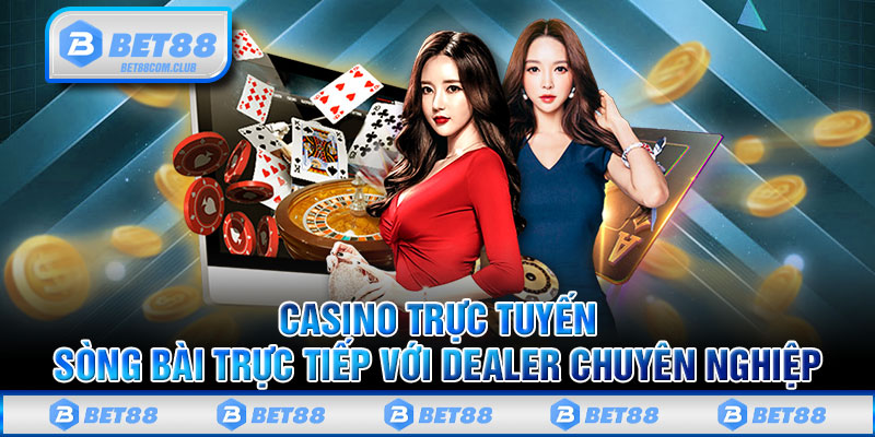 Casino Trực Tuyến Sòng Bài Trực Tiếp Với Dealer