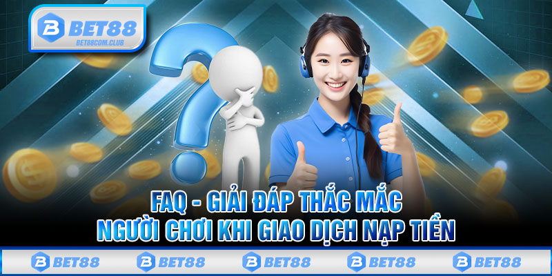 FAQ - Giải đáp thắc mắc người chơi khi giao dịch nạp tiền