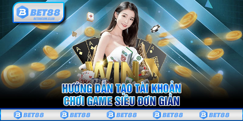 Hướng Dẫn Tạo Tài Khoản Chơi Game Siêu Đơn Giản