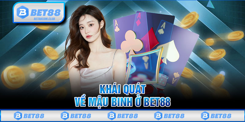 Khái Quát Về Mậu Binh Ở BET88