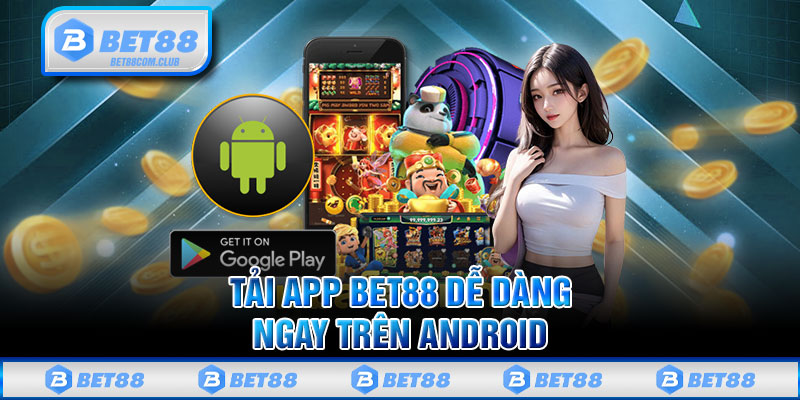 Tải app BET88 dễ dàng ngay trên Android